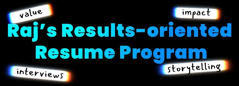 Raj's Results-oriented Resume Writing Program